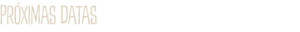 PRÓXIMAS DATAS
